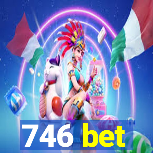 746 bet